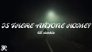 Lil Darkie - is there anyone home? (Lyrics)