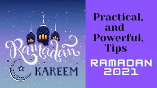 Practical and Powerful tips to Prepare for Ramadan 2021