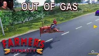 What To Do When You Run OUT Of GAS - Farmers Dynasty - #11