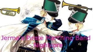Jerma's Pirate Marching Band - Nightcore