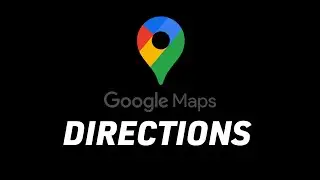 Get Directions By Using Google Maps
