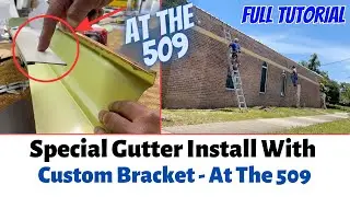 Building A Custom Bracket To Hang A 7" Seamless Gutter To A Metal Roof | At The 509