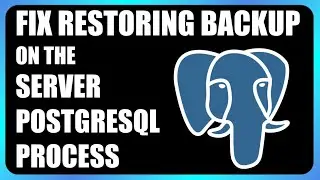 How to Fix Restoring Backup on the Server PostgreSQL Process