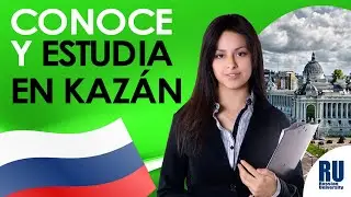 CONOCE Y ESTUDIA EN KAZÁN
