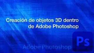 Herramientas de 3D en Adobe Photoshop