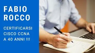Fabio Rocco | Salerno | Cisco CCNA 200-301 | racconta la sua esperienza