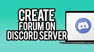 How to Create Forum Channels On Discord