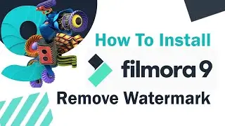 How To Install Wondershare Filmora 9 & Remove Watermark