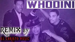WHODINI - BIG MOUTH  2024   ||  REMIX By:  EL CHRISTO MUSIC