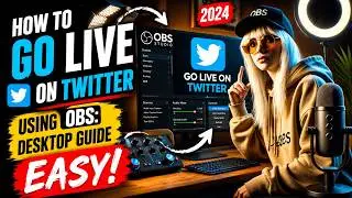 How to Go Live on Twitter Using OBS: 2023 Desktop Guide Easy!
