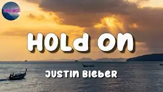 Justin Bieber - Hold On - Hot Tik Tok - Luka Lyrics