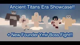 ROBLOX Attack on Titan Ancient Titans Era Showcase + Founder Ymir Boss Fight!!!
