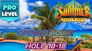 GOLF CLASH - SUMMER MAJOR TOURNAMENT 2024 - PRO OPENING ROUND - HOLES 10-18⛳️ THE OASIS 2 COURSES⛳️