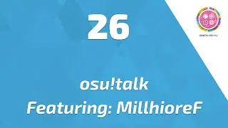 osu!talk Episode 26 Feat.MillhioreF
