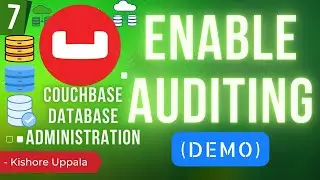 Module 7 - Demo: Enable Auditing in Couchbase_04 - Hands-On Couchbase DBA | Kishore Uppala