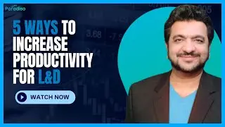 5 Ways to Increase Productivity For L&D