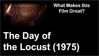 What Makes this Film Great | The Day of the Locust (1975)