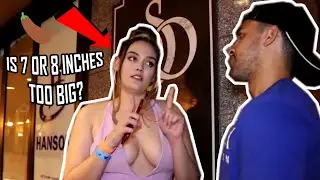 IS 7 OR 8 INCHES TOO BIG? 🍆 (DOES SIZE MATTER PT. 5) | PUBLIC INTERVIEW