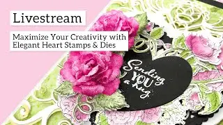 Maximize your Creativity with Elegant Heart Stamps & Dies