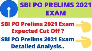 SBI PO Prelims 2021 Exam Expected Cut Off ? SBI PO Prelims 2021 Exam Detailed Analysis|SBI PO 2021|
