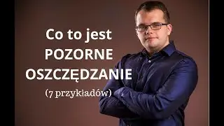 Pozorne oszczędzanie - 7 przykładów jak NIE oszczędzać