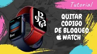 TUTORIAL Como quitar codigo a Apple Watch