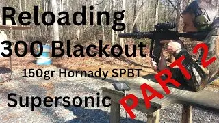 PART 2 Reloading 300 Blackout 150gr BTSP Supersonic