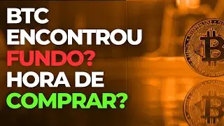 BITCOIN ENCONTROU O FUNDO? HORA DE COMPRAR?