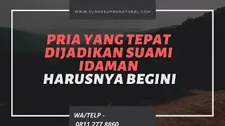 Seperti Ini Ciri – Ciri Pria yang Tepat untuk Jadi Suami Idaman Anda