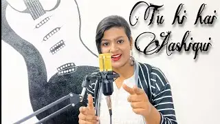 Tu hi ahi Aashiqui (unplugged)| Arijit Singh and Palak Muchhal | cover by Kaneez Fatma |