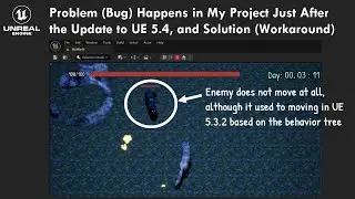 Unreal Engine 5: Problem (Bug) Happens in My Project Just After the Update to UE 5.4 & Solution