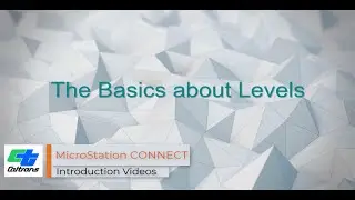 11 - MicroStation CONNECT - The Basics About Levels
