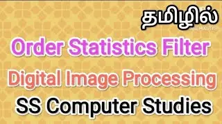 Order Statistics Filter | digital image processing in tamil,#sscomputerstudies,#order ,#filter