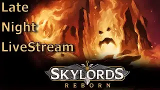 Late Night Livestream | Skylords Reborn