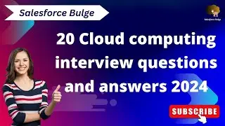 Cloud computing interview questions and answers | salesforce bulge | Cloud computing in salesforce