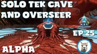 Solo Alpha Tek Cave and Overseer - Official PVE - Ark Survival Ascended