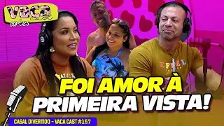 FOI AMOR À PRIMEIRA VISTA! - CASAL DIVERTIDO - VACA CAST #157
