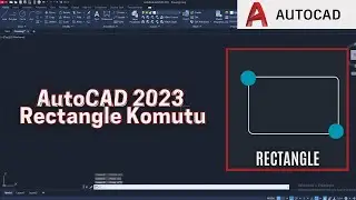 AutoCAD 2023 - Rectangle Komutu