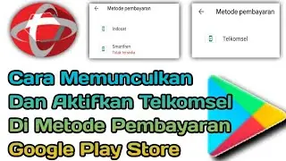 Cara Memunculkan Metode Pembayaran Telkomsel Di Google Play Store - Aktifkan Tsel Di Google Play