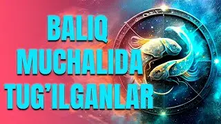 Baliq muchalida tug'ilganlar haqida