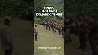 FINDIK HASATINDA KOMANDO YEMİNİ