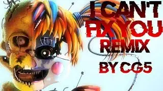 SFM-FNAF | I Can't Fix You Remix | By CG5