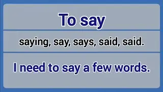 Irregular Verb - to say (saying, say, says, said).