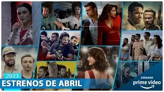 Estrenos AMAZON PRIME VIDEO ABRIL 2023 | Series y Películas