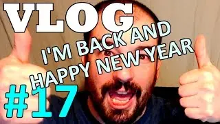 Video Log Entry 17 - I'M BACK AND HAPPY NEW YEAR - January 8, 2017