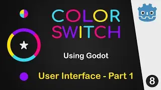 Creating Color Switch Using Godot - 08 User Interface - Part 1