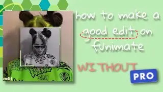 How To Make A Good Edit On Funimate Without Pro!