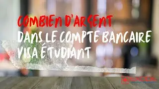 COMBIEN D'ARGENT DANS LE COMPTE BANCAIRE DU GARANT FINANCIER POUR MON VISA ETUDIANT