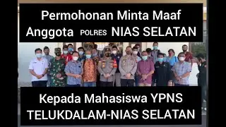 PERMOHONAN MINTA MAAF ANGGOTA POLRES NIAS SELATAN KEPADA SELURUH MAHASISWA YPNS.