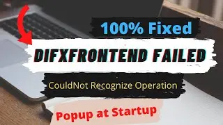 Difxfrontend Failed [100% Fix]| Difxfrontend failed popup at startup could not recognize operation🔥